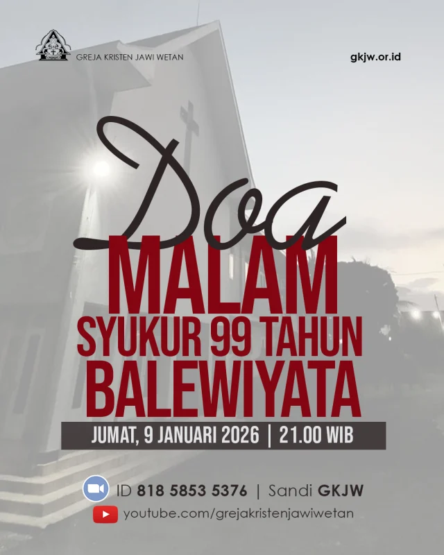 Balewiyata genap berusia 99 tahun pada 6 Januari 2026. Mensyukuri atas segala penyertaan dan pertolongan Tuhan Allah serta kiprah pelayanan Balewiyata hingga saat ini, kami mengajak segenap warga GKJW untuk berdoa bersama melalui Doa Malam Syukur 99 Tahun Balewiyata.

Doa Malam akan dilaksanakan hari Jumat, 9 Januari 2026, Pukul. 21.00 WIB via Zoom Meeting

https://us06web.zoom.us/j/81858535376?pwd=LJn2Ispu6wY8V0E4ZYcbGD2xLFom8Z.1

ID Rapat: 818 5853 5376
Kode Sandi: GKJW

dan Live streaming Youtube GKJW.

Doa Malam akan dilayani oleh Staf Balewiyata, Sekretaris Umum MA GKJW, dan para mantan Direktur Balewiyata.

Mari bersatu hati dan berdoa bersama dalam Doa Malam Syukur 99 Balewiyata. Kita naikkan syukur dan memohon kekuatan, pernyertaan dan pertolongan Tuhan Allah agar pelayanan yang dilakukan Balewiyata dan GKJW dapat menjadi berkat bagi umat Tuhan.

Tuhan Yesus memberkati kita.

#gkjw