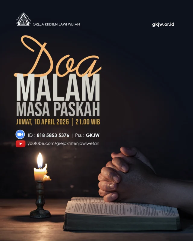 Tema Masa Paskah 2026: "Bangkit dan Menata Ulang Kehidupan", mengajak segenap warga GKJW menyadari bahwa kebangkitan Tuhan Yesus membawa semangat dan memperbarui hidup. Dalam upaya membangun tradisi doa di GKJW, DPT MA mengundang bapak, ibu, saudara mengikuti Doa Malam Masa Paskah.

Doa Malam akan dilaksanakan hari Jumat, 10 April 2026, Pkl. 21.00 WIB via Zoom Meeting

https://us06web.zoom.us/j/81858535376?pwd=LJn2Ispu6wY8V0E4ZYcbGD2xLFom8Z.1

ID Rapat: 818 5853 5376
Kode Sandi: GKJW

dan Live streaming Youtube GKJW.

Doa Malam akan dilayani oleh para Pendeta MD. Surabaya Timur 2.

Mari bersatu hati dan berdoa bersama dalam Doa Malam Masa Paskah. 

Kita ungkapkan syukur, memohon kekuatan, pernyertaan dan pertolongan Tuhan Allah agar kita mampu menjalani kehidupan kita dengan penuh semangat dan tekad untuk setia kepada Kristus.

Tuhan Yesus memberkati kita.