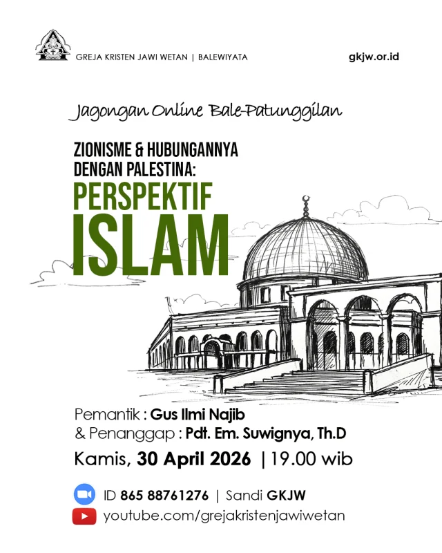 Pasca jagongan onsite "Bale-pawiyatan" yang mengulas peta geopolitik dan respons gereja, kini Balewiyata mengundang Anda untuk terlibat dalam jagongan online "Bale-Patunggilan" seri kedua yang mengulas tentang: "Zionisme dan Hubungannya dengan Palestina dalam Perspektif Islam"

Pada hari Kamis, 30 April 2026 Pukul 19.00 WIB. Dengan pemantik: Gus Ilmi Najib dan penanggap Pdt. Em. Suwignyo 

Diadakan secara online via zoom.
https://us02web.zoom.us/j/86588761276?pwd=WaaJXQXg0WjwbwwT1oh6dZWC8nLoY5.1

ID: 865 8876 1276
Password: GKJW