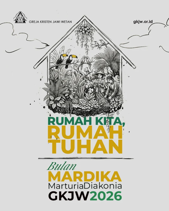 Tema Bulan Marturia & Diakonia (MARDIKA) saat ini adalah "Rumah Kita, Rumah Tuhan". Kita hidup di tengah dunia yang sedang mengalami kerusakan karena sudut pandang manusia yang menganggap dirinya sebagai pusat dari segalanya. 

Hal ini menyebabkan rusaknya relasi antar manusia dan juga manusia dengan alam. Maka, ajakan bersaksi dan melayani di konteks hari ini adalah umat dipanggil untuk mewartakan kabar baik, membangun dan memperbaiki relasi antar sesama dan
semesta, dalam semangat keutuhan ciptaan di rumah yang sama, yaitu bumi.

Rumah bukan hanya sekadar tempat. Rumah adalah keterhubungan yang ada untuk yang lain. Maka dalam rumah bersama ini, nilai-nilai universal harus diperjuangkan demi kebaikan, yaitu kasih dan hormat, yang menjadikan semua anggota keluarga dan jemaat semakin bersatu, sama seperti Kristus yang menyatu dalam semua ciptaan.

Selamat mamasuki Bulan Mardika 2026, Tuhan Yesus menyertai kita.

Buku panduan Bulan Mardika dapat diunduh di https://gkjw.or.id/pesan-laporan/panduan-bulan-mardika-2026/

#gkjw
#bulanmardikagkjw2026