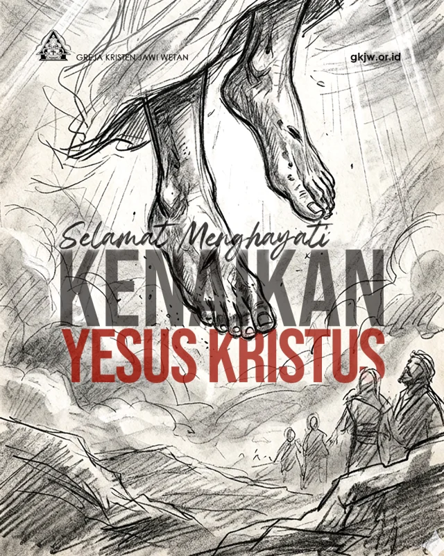 Setelah 40 hari Tuhan Yesus bangkit dan menampakkan Diri-Nya kepada para murid, Ia mengajak mereka ke bukit Zaitun. Di sana Ia memberikan perintah kepada para murid yang dikenal dengan Amanat Agung (Mat. 28:19-20). Setelah itu, Ia memberkati mereka dan terangkat ke surga.

Peristiwa Kenaikan Tuhan Yesus juga menandai tugas pengutusan para murid untuk bersaksi dan melayani. Sebuah tugas pengutusan yang juga dikenakan pada kita sebagai pengikut-Nya, bersaksi dan melayani. Menandai itu, GKJW melaksanakan Bulan Marturia dan Diakonia (Mardika). 

Kiranya Hari Kenaikan Tuhan Yesus senantiasa menyemangati kita menjadi saksi-saksi Kristus dan pelayan-pelayan-Nya yang setia.

Selamat Merayakan Hari Kenaikan Tuhan Yesus. 

Tuhan memberkati kita.