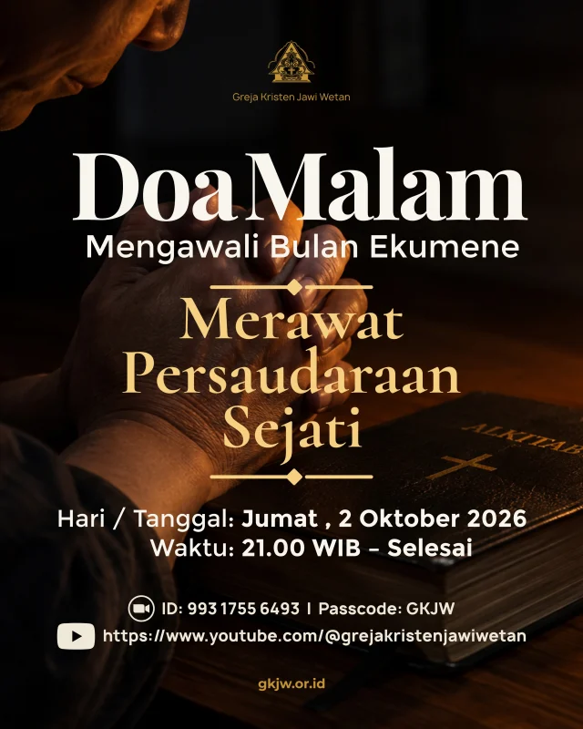 Pada bulan Oktober ini, GKJW memasuki Bulan Ekumene dengan tema:"Merawat Persaudaraan Sejati". Tema ini mengajak kita berupaya memelihara persaudaraan dengan saudara-saudara kita seiman, lintas denominasi gereja, dan lintas iman. Upaya tersebut dapat kita wujudkan dengan dialog, kerjasama, dan aksi kemanusiaan.

Dalam upaya merawat tradisi doa di GKJW, DPT MA mengundang bapak, ibu, saudara untuk mengikuti Doa Malam Mengawali Bulan Ekumene.

Doa Malam akan dilaksanakan hari Jumat, 2 Oktober 2026, pkl. 21.00 wib via Zoom dan Live streaming Youtube GKJW.

Doa Malam akan dilayani oleh para pendeta dan warga MD. Kediri Utara 2

Mari bersehati dan berdoa bersama mengawali Bulan Ekumene. 
Kita naikkan puji syukur, memohon kekuatan, pernyertaan, dan pertolongan kepada Tuhan agar kita dimampukan merawat persaudaraan sejati di tengah-tengah kehidupan.

Tuhan Yesus memberkati kita.