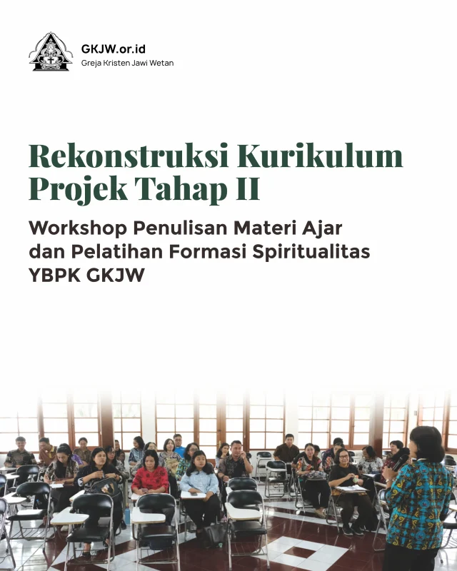 Suasana hangat dan semangat kebersamaan menyelimuti lingkungan Kantor Majelis Agung GKJW (IPTh. Balewiyata), pada Sabtu, 17 Oktober 2026. Hari itu, Tim Rekonstruksi Kurikulum Yayasan Badan Pendidikan Kristen (YBPK) GKJW menyelenggarakan kegiatan Workshop Penulisan Materi Ajar dan Pelatihan Formasi Spiritualitas: Rekonstruksi Kurikulum Projek Tahap II. Kegiatan ini mempertemukan para guru pengampu mata pelajaran ke-GKJW-an serta perwakilan murid dari Fase A hingga Fase F. Setiap unit sekolah di bawah naungan YBPK GKJW—mulai dari jenjang SD hingga SMA/SMK—mengirimkan delegasi yang terdiri dari satu orang guru dan dua orang murid untuk duduk, belajar, dan berproses bersama.

Selengkapnya dapat dibaca di https://gkjw.or.id/