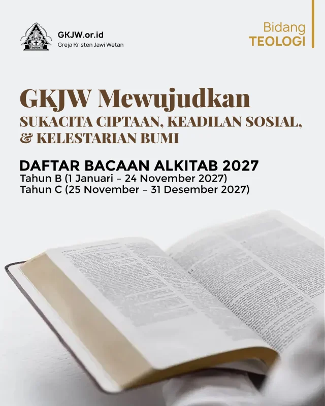 Salam sejahtera dalam kasih Kristus,
Puji syukur kepada Tuhan Allah Sang Kepala Gereja yang menyertai dan memberkati umat-Nya di sepanjang waktu. Hanya oleh karena anugerah dan perkenan-Nya, kita masih diberikan kesempatan untuk berkarya dan melayani-Nya melalui Greja Kristen Jawi Wetan.

Dalam rangka mewujudkan kemandirian teologi, Dewan Pembinaan Teologi (DPT) telah menyiapkan Daftar Bacaan Alkitab 2027 yang menjadi acuan Bacaan Alkitab di GKJW selama tahun 2027. Buku ini berisi penjelasan kalender gerejawi, penjelasan umum tema pelayanan, penjelasan tema liturgis, dan Daftar Bacaan Alkitab 2027. Bagian penjelasan kalender gerejawi berisi uraian singkat, waktu, dan makna dari setiap masa gerejawi yang disesuaikan dengan konteks GKJW. Bagian penjelasan tema umum pelayanan berisi uraian makna dan tujuan dari pelayanan GKJW di tahun 2027. Sedangkan bagian penjelasan tema liturgis berisi uraian makna dan tujuan tema liturgis sesuai dengan kalender gerejawi GKJW setiap bulan atau pekannya.

Selengkapnya dapat dibaca di https://gkjw.or.id/